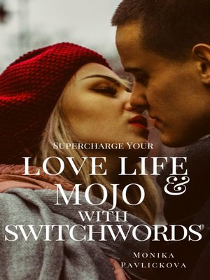 cover image of Supercharge Your Love Life & Mojo with Switchwords!